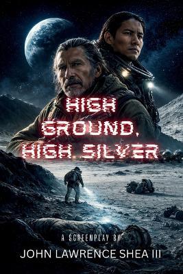 High Ground, High Silver - John Shea,John Lawrence Shea - cover
