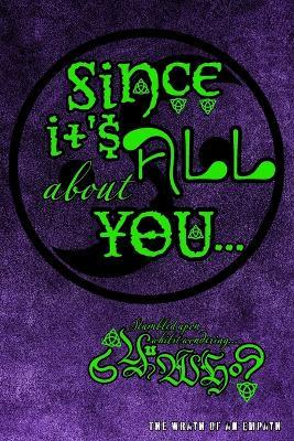 Since IT's ALL about YOU...: The Wrath of an Empath - Yu Who - cover