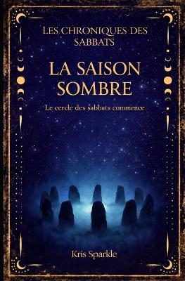 La saison sombre: Le cercle des sabbats commence - Kris Sparkle - cover