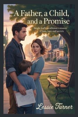 A Father, A Child, and A Promise - Lessie Turner - cover