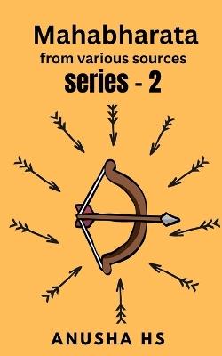 Mahabharata series -2: from various sources - Anusha Hs - cover