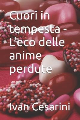 Cuori in tempesta - L'eco delle anime perdute - Ivan Cesarini - cover