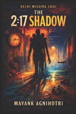 Delhi Missing Case: The 2:17 Shadow - Mayank Agnihotri - cover