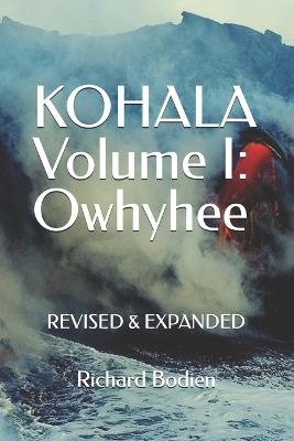 KOHALA Volume I: Owhyhee: Revised and Expanded - Richard Bodien - cover