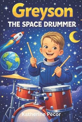 Greyson The Space Drummer - Katherine Pecor - cover