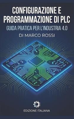 Configurazione e Programmazione di PLC Mitsubishi: Guida completa alla configurazione e programmazione di PLC Mitsubishi - Marco Rossi - cover