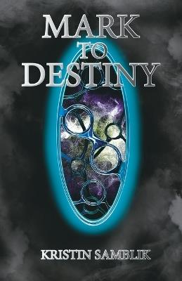 Mark to Destiny - Kristin Samblik - cover