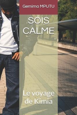 Sois Calme: Le voyage de Kimia - Gemima Mputu - cover