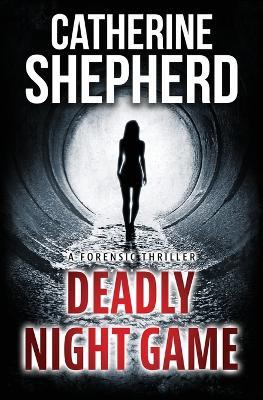 Deadly Night Game: A Forensic Thriller - Catherine Shepherd - cover
