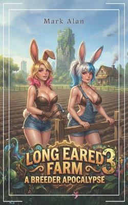 Long Eared Farm 3: A LitRPG Adventure - Mark Alan - cover