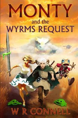 Monty: and the Wyrms Request - W R Connell - cover