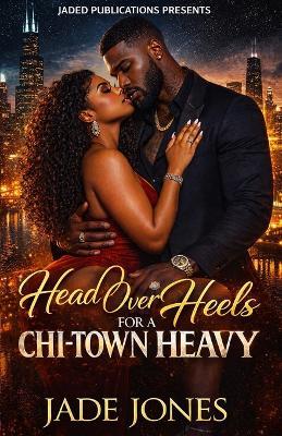 Head Over Heels For A Chi-Town Heavy - Jade Jones - cover