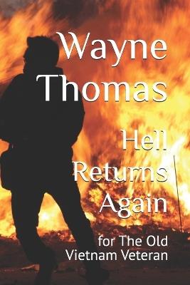 Hell Returns Again: for The Old Vietnam Veteran - Wayne Thomas - cover