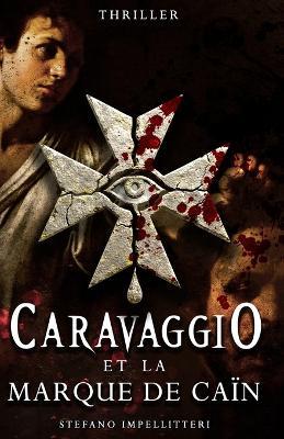 CARAVAGGIO et la Marque de Caïn - Stefano Impellitteri - cover