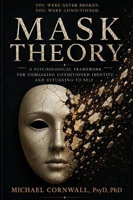 Mask Theory: A New Framework for Building Emotional Intelligence - Michael Cornwall - cover