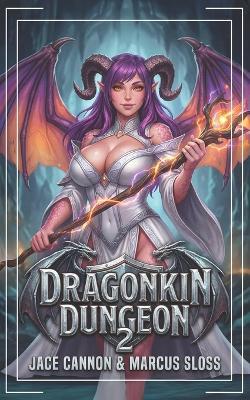 Dragonkin Dungeon 2 - Marcus Sloss,Jace Cannon - cover