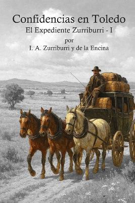 Confidencias en Toledo: El Expediente Zurriburri - I - Andrés Corredor Núñez,Encarna Ribera Camuñas,I A Zurriburri Y de la Encina - cover