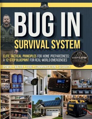 Bug-In Survival System: Elite Tactical Principles for Home Preparedness: A 12-Step Blueprint for Real-World Emergencies - Daniel Carter - cover