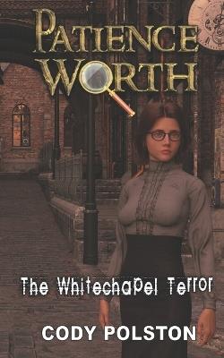 Patience Worth: The Whitechapel Terror - Cody Polston - cover