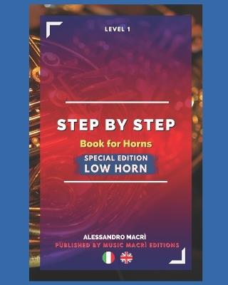 STEP by STEP Book for Horns SPECIAL EDITION Low Horn Level 1: Italian/English - Alessandro Macrì - cover