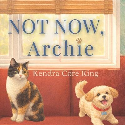 Not Now, Archie - Kendra Core King - cover