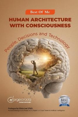 Human Architecture with Consciousness: People, Decisions, and Technology for a Sustainable Future - Jorge Croda - cover