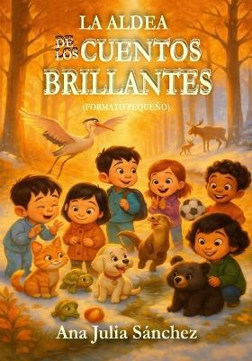 LA ALDEA DE LOS CUENTOS BRILLANTES (Formato mas pequeño) - Ana Sanchez - cover