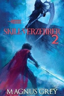 Skillverzehrer 2: Ein LitRPG-Abenteuer - Magnus Grey - cover