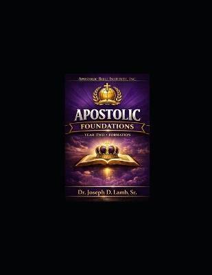 Apostolic Foundations: Year Two: Formation - A 52-Week Apostolic Development Curriculum - Joseph D Lamb - cover
