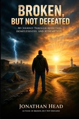Broken, But Not Defeated: Extended Edition - Jonathan Head - cover