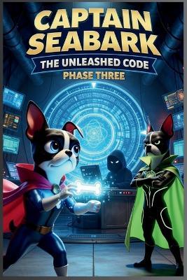 Captain Seabark: The Unleashed Code: Phase Three - Dreyke Romeo Mendiola,Veronica Repperger - cover