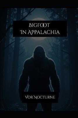 Bigfoot In Appalachia - Vor Nocturne - cover