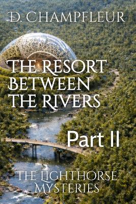 The Resort Between The Rivers: Part 1: The Disappearance of Daniel Thompson - D Champfleur - cover