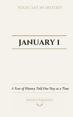 Date with History: January 1: A Year of History Told One Day at a Time - Proteus Publishing - cover