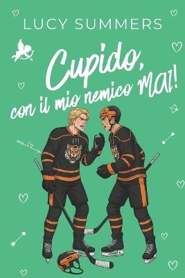 Cupido, con il mio nemico MAI!: Romance brevi per donne impegnate - Lucy Summers - cover