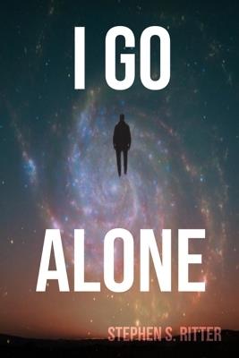 I Go Alone - Stephen S Ritter - cover