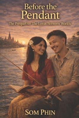 Before The Pendant: The Prequel to The Lotus Between Worlds - Som Phin - cover