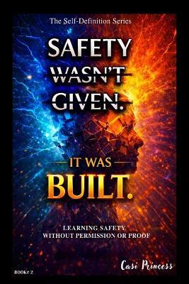 Safety wasn't GIVEN -It was BUILT: The Building Series Book #2 - Casi Princess - cover