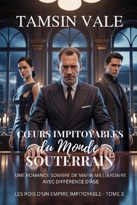Coeurs Impitoyables du Monde Souterrain: Une romance sombre de mafia milliardaire avec différence d'âge - Tamsin Vale - cover