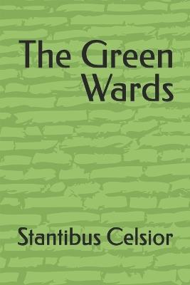 The Green Wards - Stantibus Celsior - cover