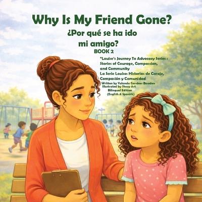 Why Is My Friend Gone? - ¿Por qué se ha ido mi amigo? - Yolanda Bowden - cover