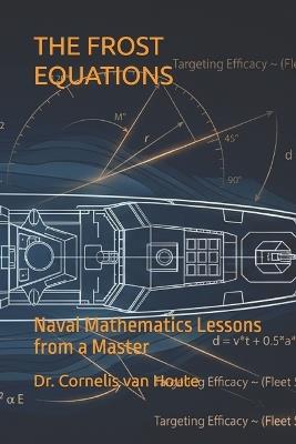 The Frost Equations: Naval Mathematics Lessons from a Master - Cornelis Van Houte - cover