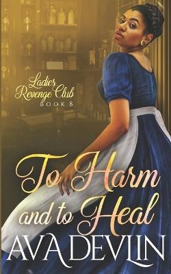 To Harm and To Heal: A Slow Burn Regency Romance - Ava Devlin - cover