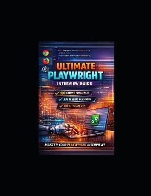 Ultimate Playwright Coding Interview Guide: 100 Coding Challenges, API Testing, Real coding Interview Questions & Hands-On Automation Practice Using Playwright with TypeScript - Priyanka Bhopale - cover