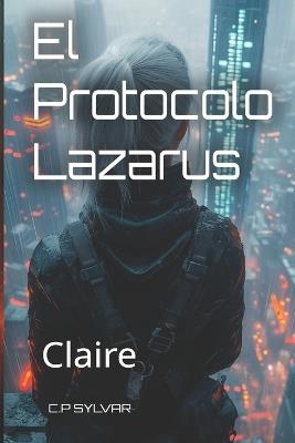 El Protocolo Lazarus: Claire - Carlos Perez Gonzalez - cover