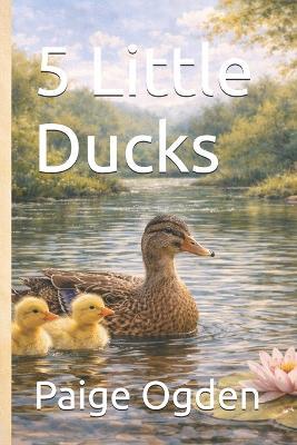 5 Little Ducks - Paige Ogden - cover