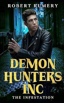 Demon Hunters Inc: The Infestation - Robert Rumery - cover