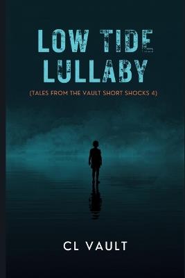 Low Tide Lullaby: (Tales From the Vault: Short Shocks: 4) - CL Vault - cover