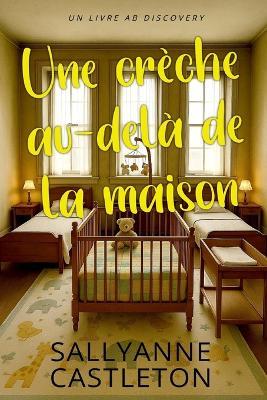 Une crèche au-delà de la maison: Une histoire de couches pour bébé sissy régressif ABDL - Sallyanne Castleton - cover