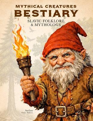 Mythical Creatures Bestiary: Slavic Folklore & Mythology: Illustrated Encyclopedia of Forgotten Ancient Beings, Spirits and Monsters of Eastern Europe - Oskar Baliński - cover
